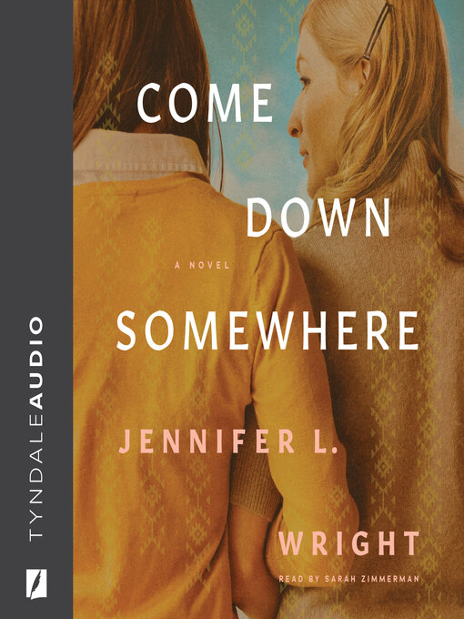 Title details for Come Down Somewhere by Jennifer L. Wright - Available